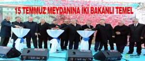 15 Temmuz Meydanına İki Bakanlı Temel